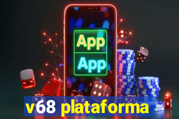 v68 plataforma